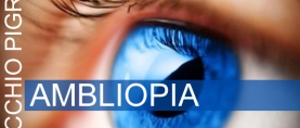 Ambliopia o “Occhio Pigro”: come curarla