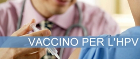 HPV: un Vaccino specifico per la prevenzione
