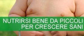 Obesità infantile: nutrirsi bene da piccoli per crescere sani