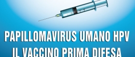 Papillomavirus Umano – HPV: il vaccino prima difesa