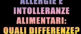 Allergie e Intolleranze Alimentari: quali differenze ?