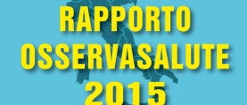 Rapporto Osservasalute 2015: stili di vita lieve miglioramento, ma ancora poca prevenzione