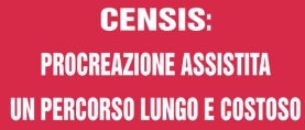 Censis: Procreazione assistita, un percorso lungo e costoso