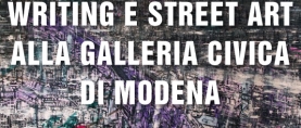 Writing e Street Art alla Galleria Civica di Modena