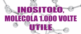 Inositolo: molecola mille volte utile