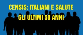 Censis: Italiani e Salute. Storia degli ultimi 50 anni