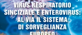 Virus Respiratorio Sinciziale ed Enterovirus: al via Sistema di Sorveglianza Europeo