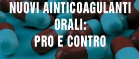Nuovi anticoagulanti orali: pro e contro