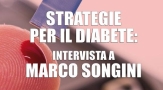 Strategie per il Diabete: intervista a Marco Songini