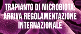 Trapianto microbiota intestinale: arriva regolamentazione internazionale
