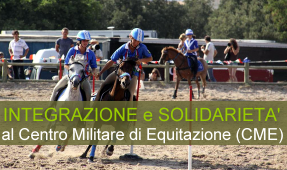 Integrazione e Solidarietà al Centro Militare di Equitazione (CME)