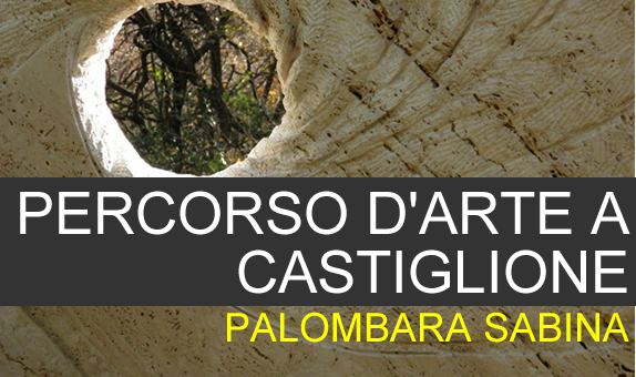 Palombara Sabina: Percorso d’Arte a Castiglione