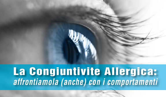 Congiuntivite Allergica: affrontiamola (anche) con i comportamenti