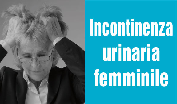 Incontinenza urinaria femminile: diagnosi e terapia