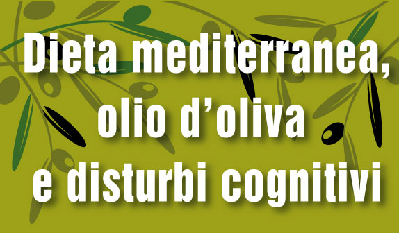 Olio d’Oliva, Dieta Mediterranea e Disturbi Cognitivi