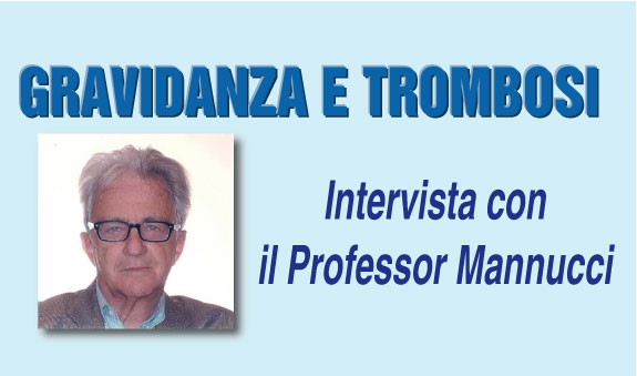 Trombosi in Gravidanza – Intervista con il Professor Mannucci