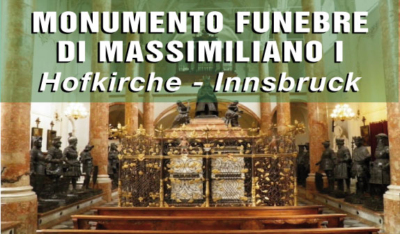 Il Monumento Funebre di Massimiliano I – Innsbruck