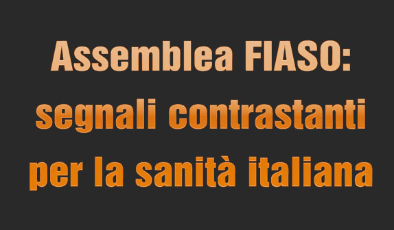 Assemblea FIASO: segnali contrastanti per la sanità italiana