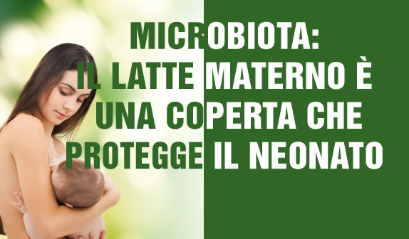 Microbiota: latte materno ‘coperta’ che protegge il neonato