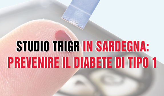 Studio TRIGR in Sardegna: un modello di prevenzione del diabete di tipo 1