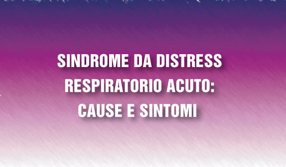 Sindrome da Distress Respiratorio Acuto: cause e diagnosi