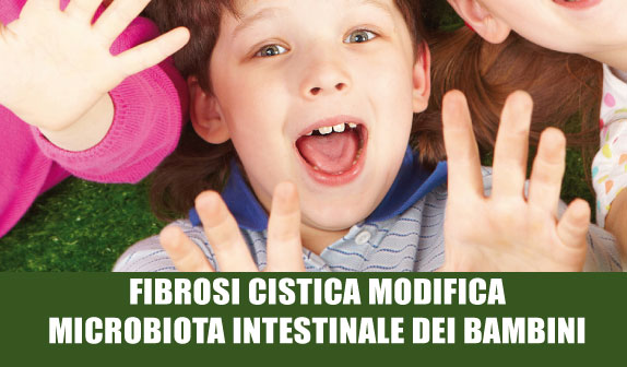 Fibrosi cistica modifica microbiota intestinale dei bambini
