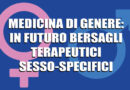 Medicina di Genere: in futuro bersagli terapeutici sesso-specifici